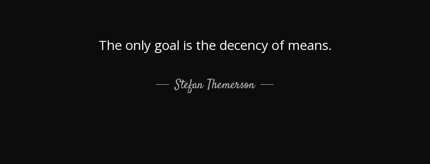 quote the only goal is the decency of means stefan themerson Quotes