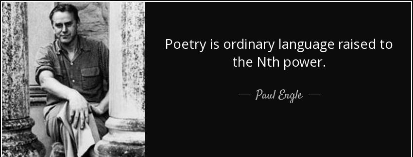 quote poetry is ordinary language raised to the nth power paul engle Quotes