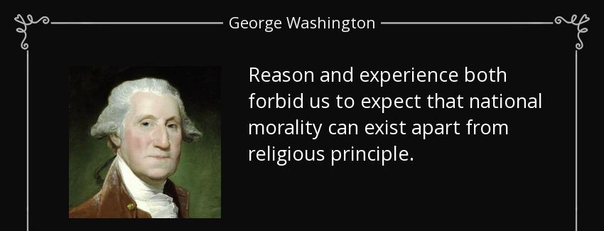quote reason and experience both forbid us to expect that national morality can exist apart george washington Quotes