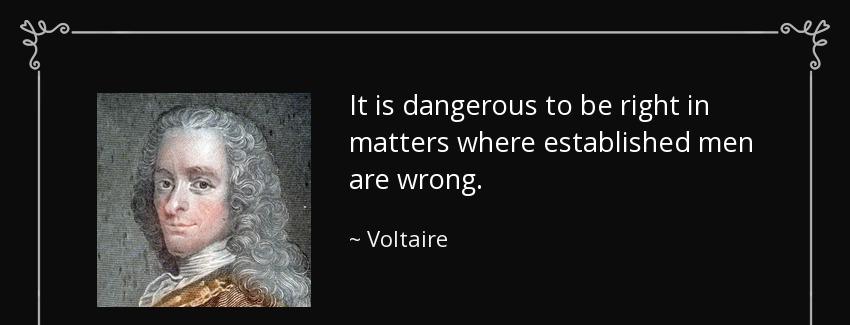 quote it is dangerous to be right in matters where established men are wrong voltaire Quotes