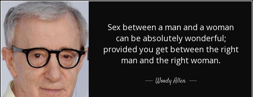 quote sex between a man and a woman can be absolutely wonderful provided you get between the woody allen Quotes