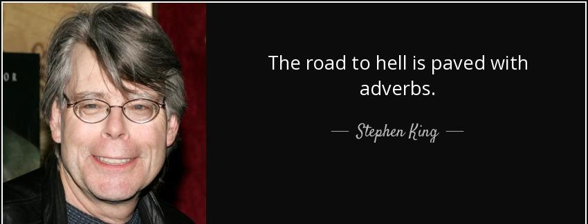 quote the road to hell is paved with adverbs stephen king Quotes