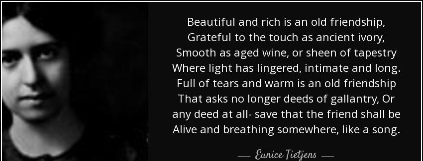 quote beautiful and rich is an old friendship grateful to the touch as ancient ivory smooth eunice tietjens Quotes