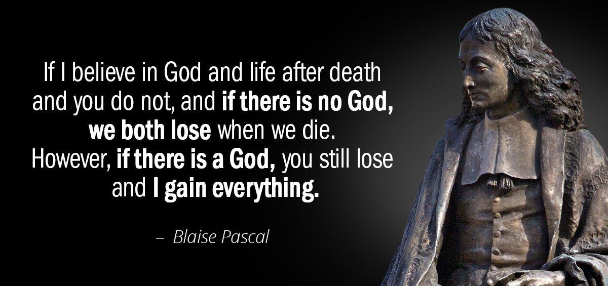 Quotation Blaise Pascal If I believe in God and life after death and Quotes