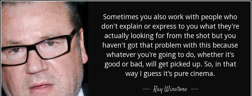 quote sometimes you also work with people who don t explain or express to you what they re ray winstone Quotes