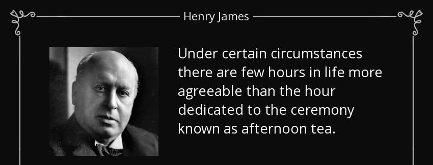 quote under certain circumstances there are few hours in life more agreeable than the hour henry james Quotes