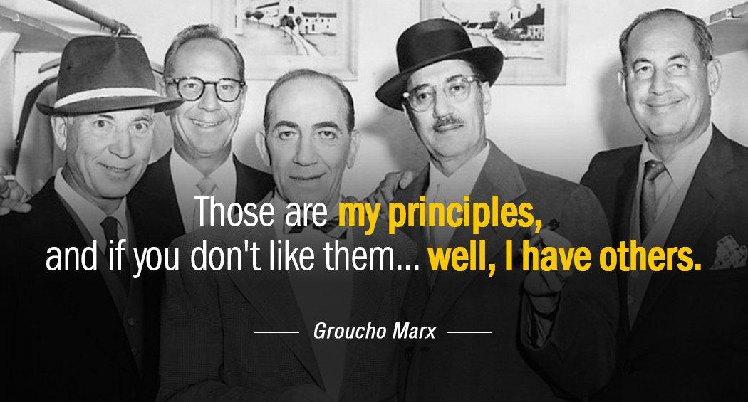 Quotation Groucho Marx Those are my principles and if you don t like Quotes