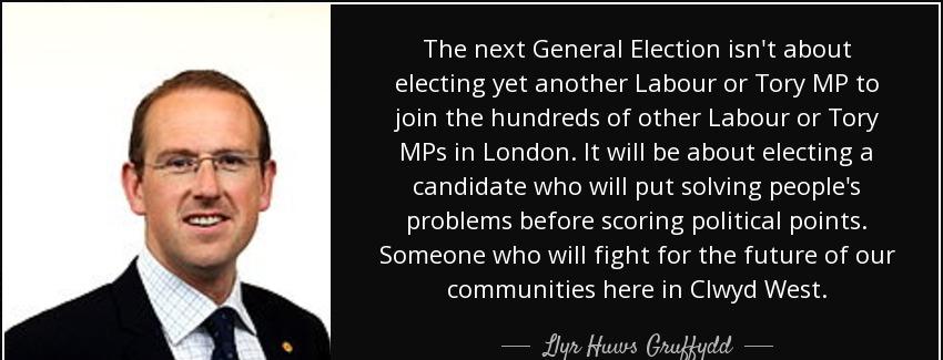 quote the next general election isn t about electing yet another labour or tory mp to join llyr huws gruffydd Quotes