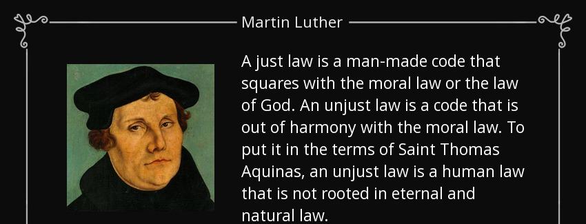 quote a just law is a man made code that squares with the moral law or the law of god an unjust martin luther Quotes