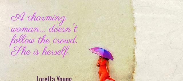 Quotation Loretta Young A charming woman doesn t follow the crowd She is Quotes