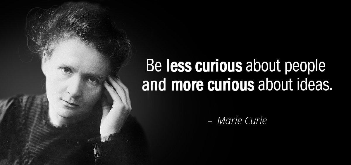 Quotation Marie Curie Be less curious about people and more curious about ideas Quotes