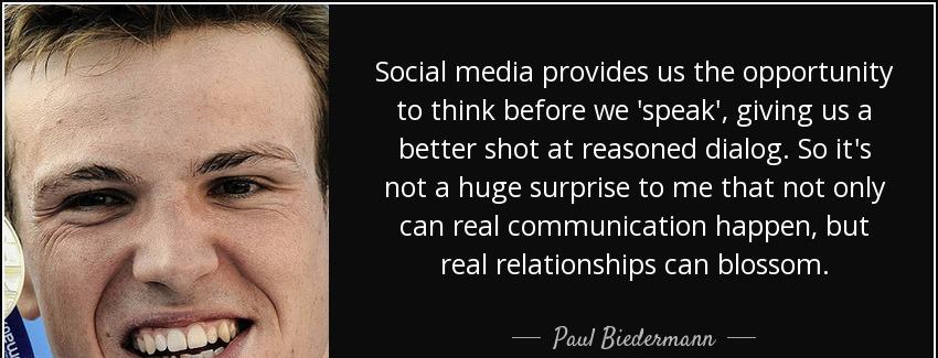 quote social media provides us the opportunity to think before we speak giving us a better paul biedermann Quotes