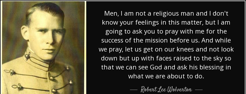 quote men i am not a religious man and i don t know your feelings in this matter but i am robert lee wolverton Quotes