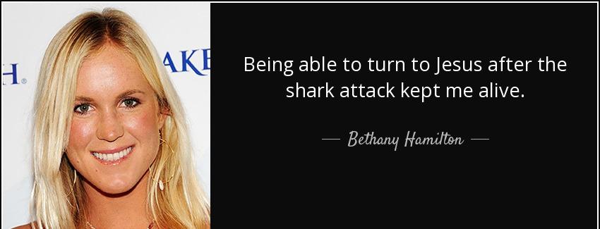 quote being able to turn to jesus after the shark attack kept me alive bethany hamilton Quotes