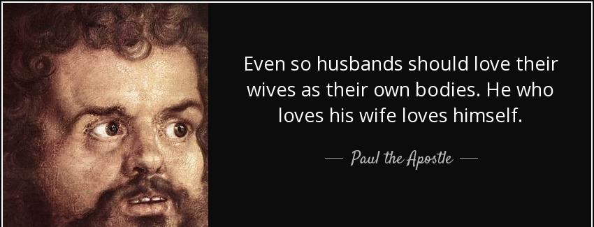 quote even so husbands should love their wives as their own bodies he who loves his wife loves paul the apostle Quotes