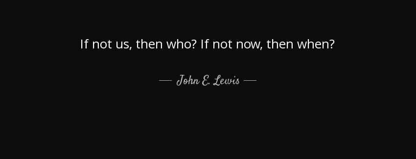 quote if not us then who if not now then when john e lewis Quotes