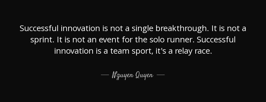 quote successful innovation is not a single breakthrough it is not a sprint it is not an event nguyen quyen Quotes