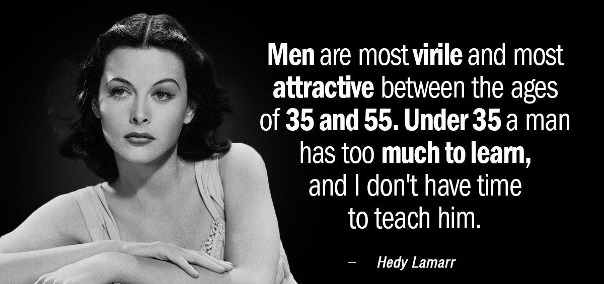Quotation Hedy Lamarr Men are most virile and most attractive between the ages Quotes