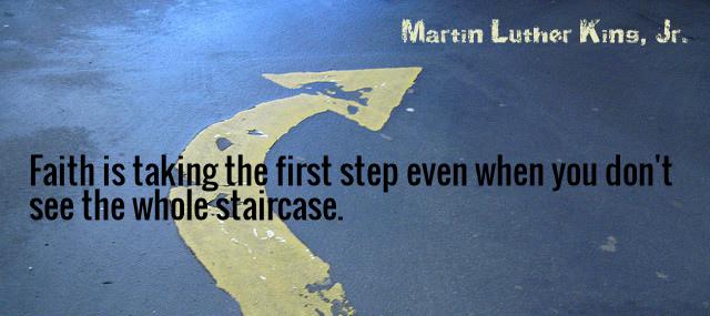 Quotation Martin Luther King Jr Faith is taking the first step even when you don Quotes