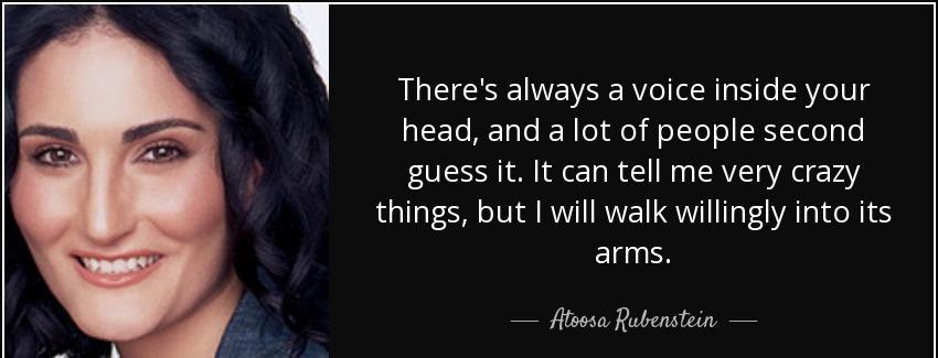 quote there s always a voice inside your head and a lot of people second guess it it can tell atoosa rubenstein Quotes