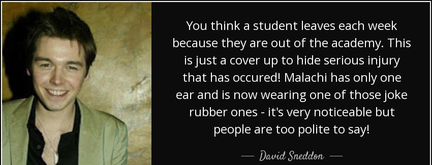 quote you think a student leaves each week because they are out of the academy this is just david sneddon Quotes