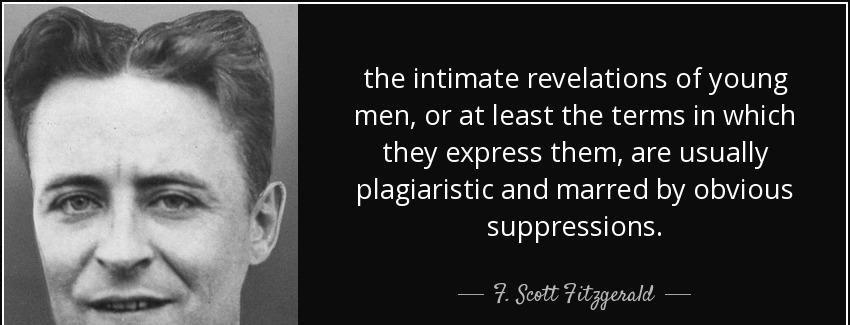 quote the intimate revelations of young men or at least the terms in which they express them f scott fitzgerald Quotes