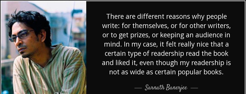 quote there are different reasons why people write for themselves or for other writers or sarnath banerjee Quotes