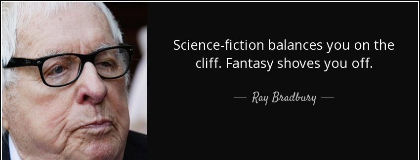 quote science fiction balances you on the cliff fantasy shoves you off ray bradbury Quotes