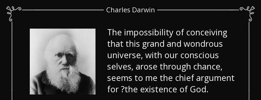quote the impossibility of conceiving that this grand and wondrous universe with our conscious charles darwin Quotes
