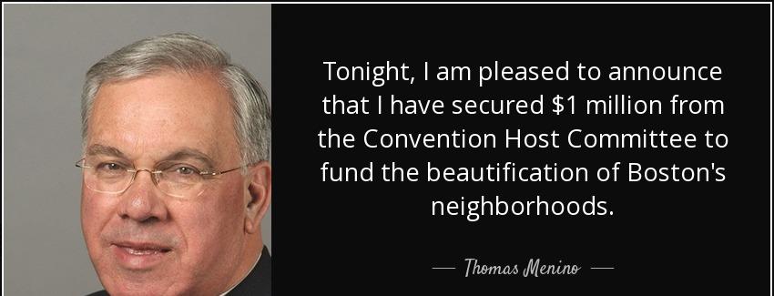 quote tonight i am pleased to announce that i have secured 1 million from the convention host thomas menino Quotes