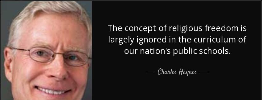 quote the concept of religious freedom is largely ignored in the curriculum of our nation charles haynes Quotes