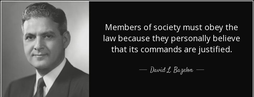 quote members of society must obey the law because they personally believe that its commands david l bazelon Quotes