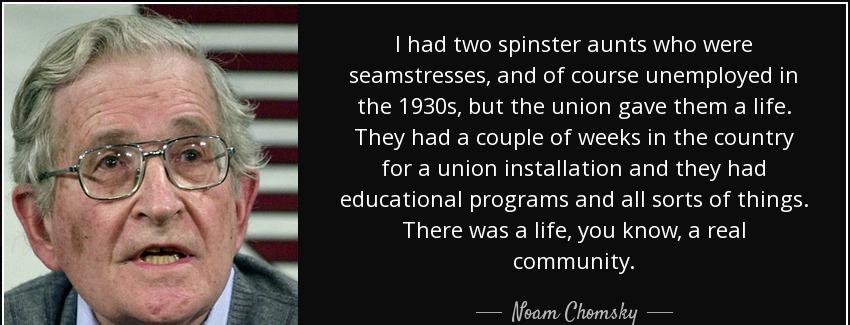 quote i had two spinster aunts who were seamstresses and of course unemployed in the 1930s noam chomsky Quotes