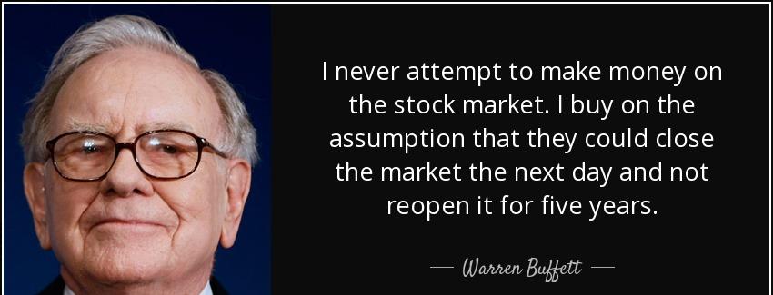 quote i never attempt to make money on the stock market i buy on the assumption that they warren buffett Quotes