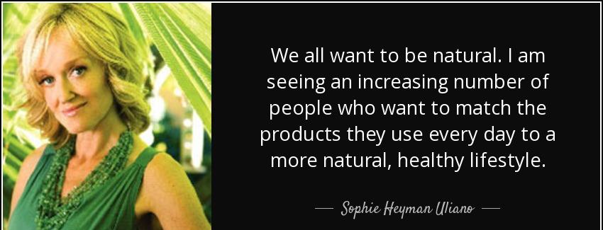 quote we all want to be natural i am seeing an increasing number of people who want to match sophie heyman uliano Quotes