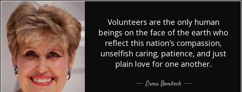 quote volunteers are the only human beings on the face of the earth who reflect this nation erma bombeck Quotes