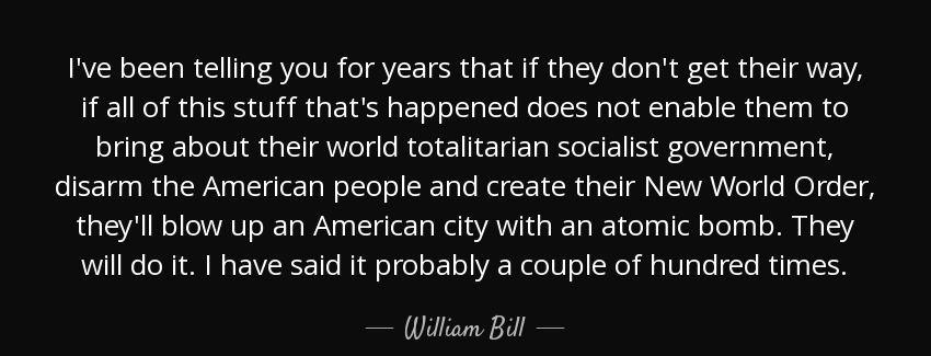 quote i ve been telling you for years that if they don t get their way if all of this stuff william bill Quotes