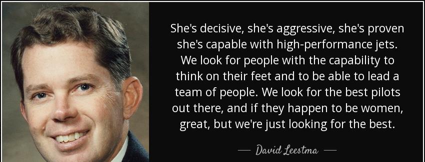 quote she s decisive she s aggressive she s proven she s capable with high performance jets david leestma Quotes
