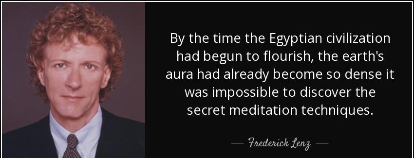 quote by the time the egyptian civilization had begun to flourish the earth s aura had already frederick lenz Quotes