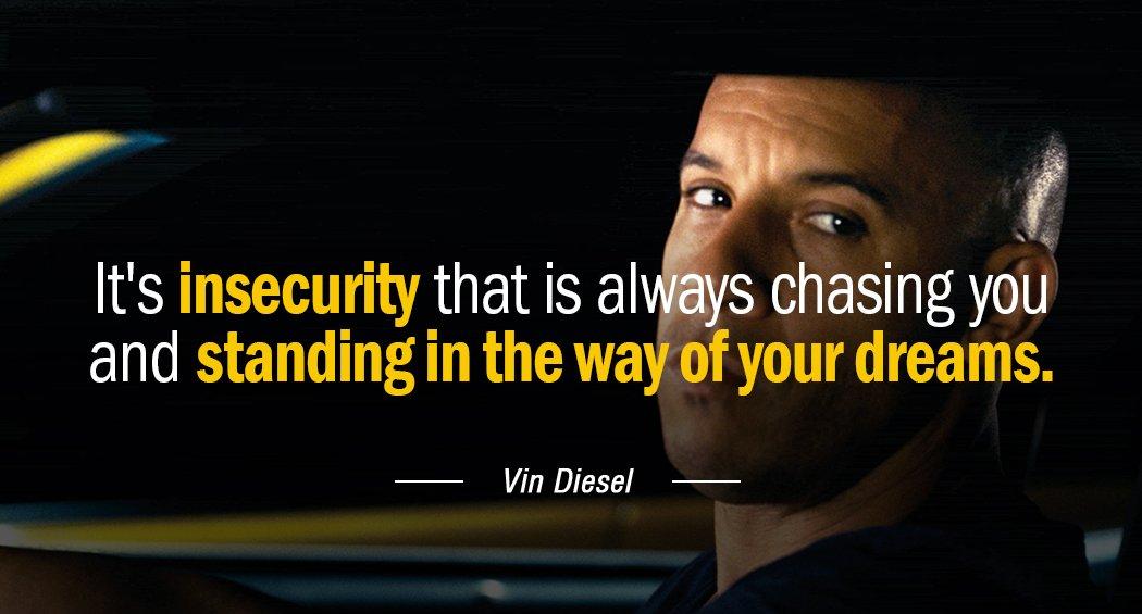 Quotation Vin Diesel It s insecurity that is always chasing you and standing Quotes