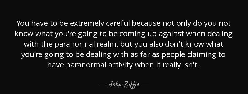 quote you have to be extremely careful because not only do you not know what you re going john zaffis Quotes