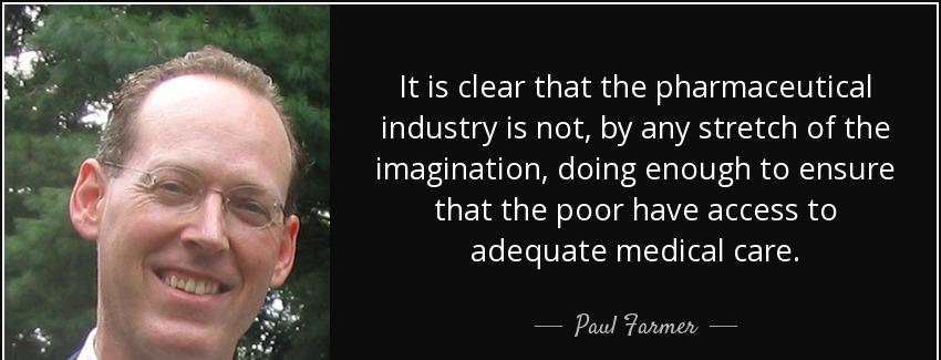 quote it is clear that the pharmaceutical industry is not by any stretch of the imagination paul farmer Quotes