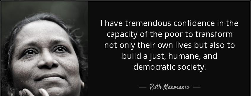 quote i have tremendous confidence in the capacity of the poor to transform not only their ruth manorama Quotes