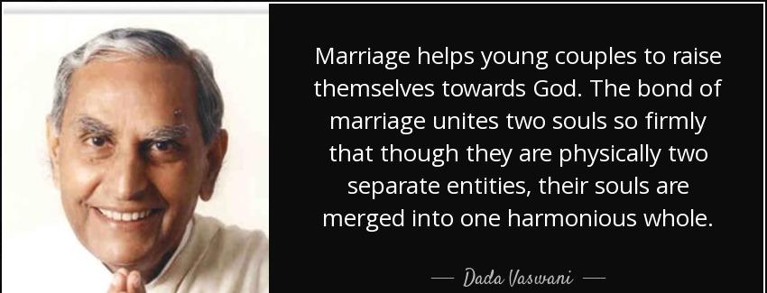quote marriage helps young couples to raise themselves towards god the bond of marriage unites dada vaswani Quotes