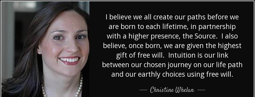 quote i believe we all create our paths before we are born to each lifetime in partnership christine whelan Quotes