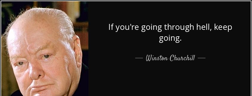 quote if you re going through hell keep going winston churchill Quotes