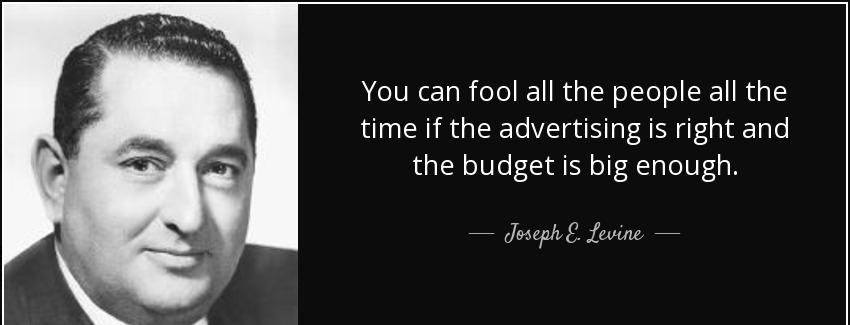 quote you can fool all the people all the time if the advertising is right and the budget joseph e levine Quotes