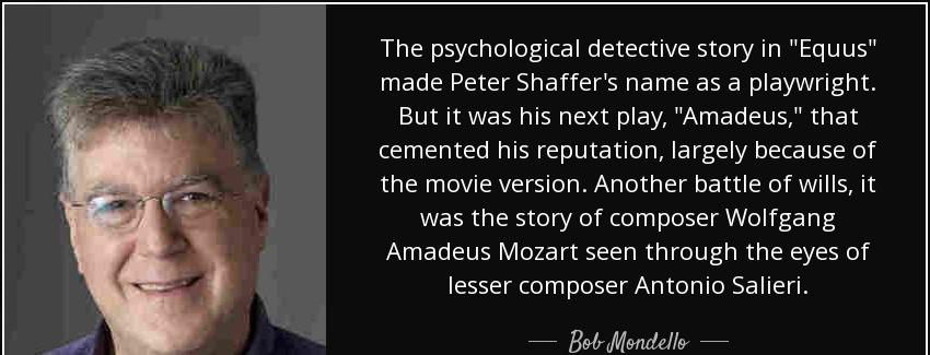 quote the psychological detective story in equus made peter shaffer s name as a playwright bob mondello Quotes