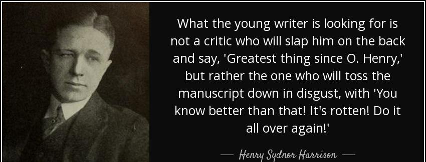 quote what the young writer is looking for is not a critic who will slap him on the back and henry sydnor harrison Quotes