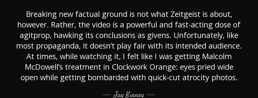 quote breaking new factual ground is not what zeitgeist is about however rather the video jay kinney Quotes